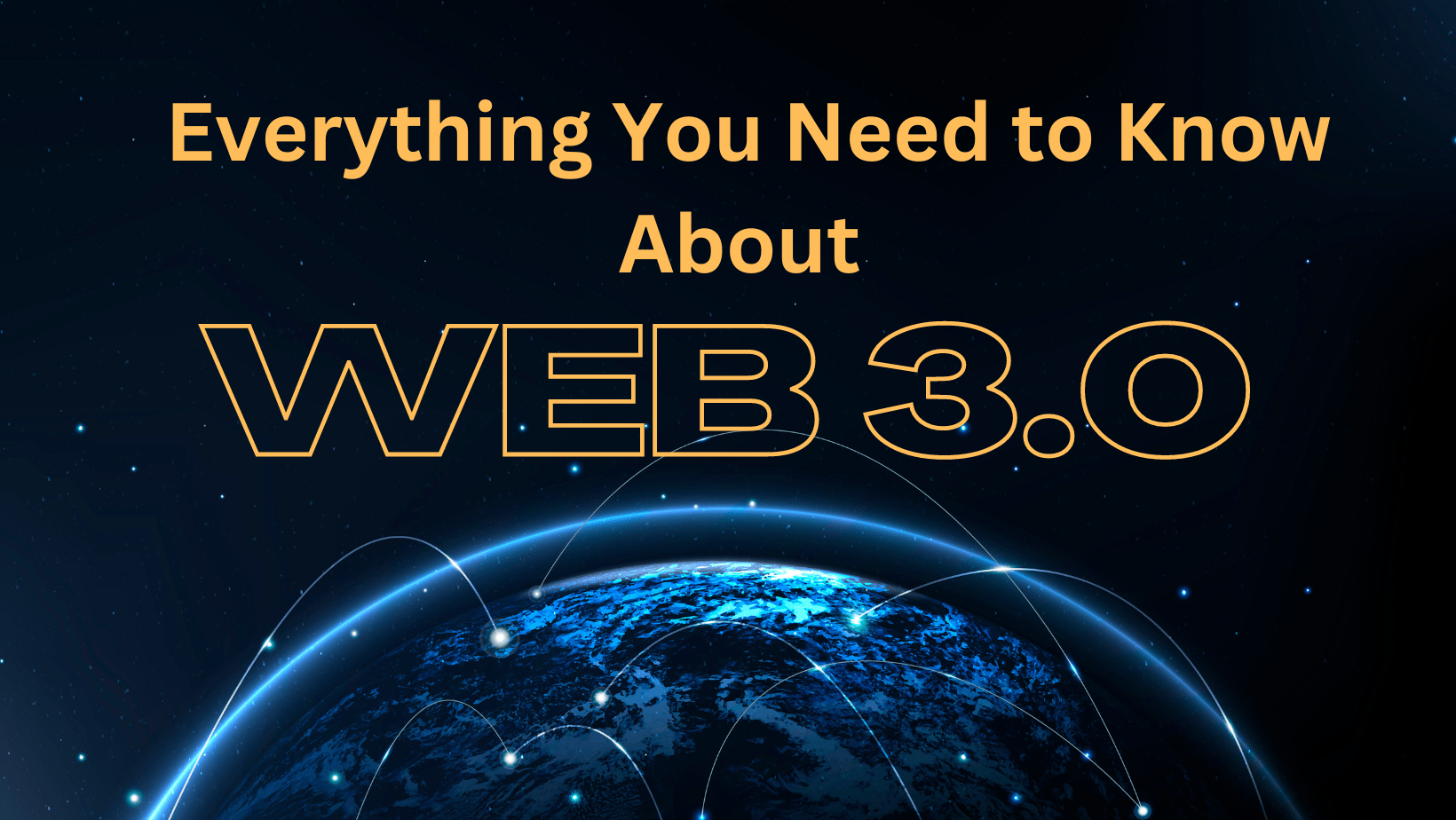 Everything You Need to Know About Web 3.0