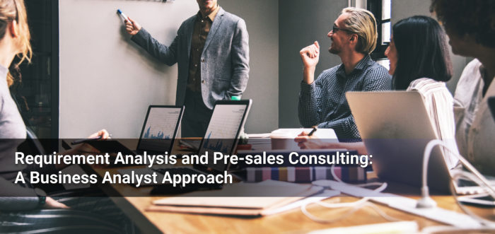 Requirement Analysis and Pre-sales Consulting: A Business Analyst Approach