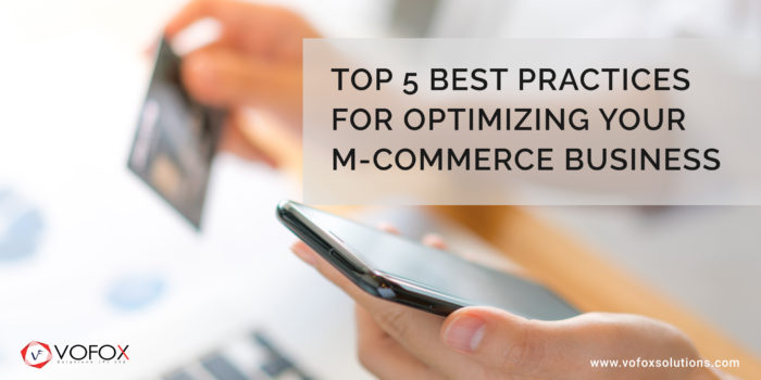 Top 5 Best Practices For Optimizing your M-Commerce business