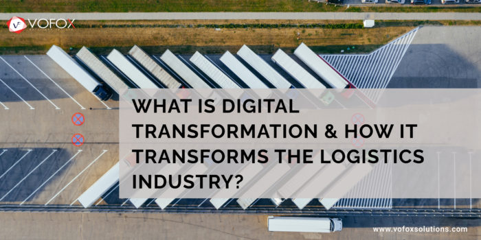 What is Digital Transformation & how it transforms the logistics industry?