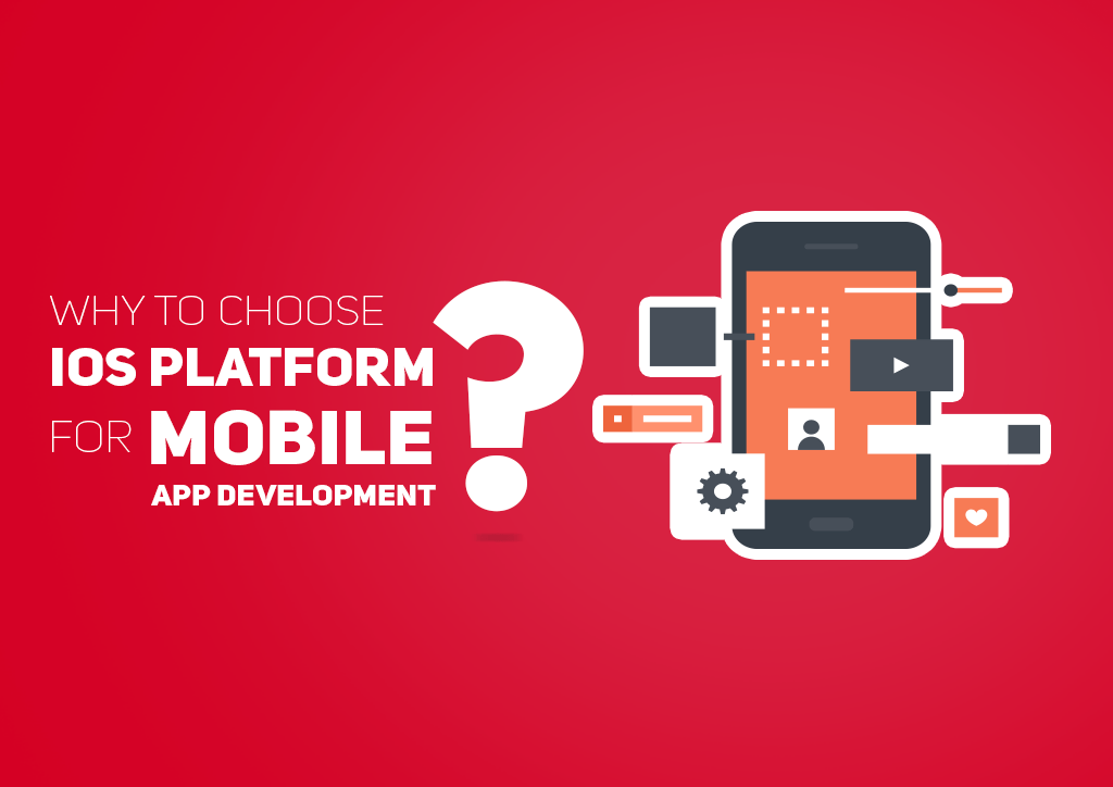 Why to choose iOS platform for Mobile App Development
